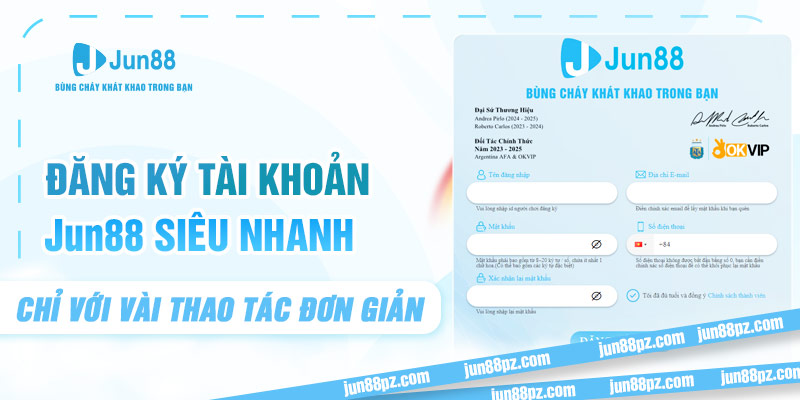 Đăng ký tài khoản JUN88 siêu nhanh, chỉ với vài thao tác đơn giản