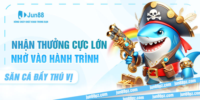 Nhận thưởng cực lớn nhờ vào hành trình săn cá đầy thú vị